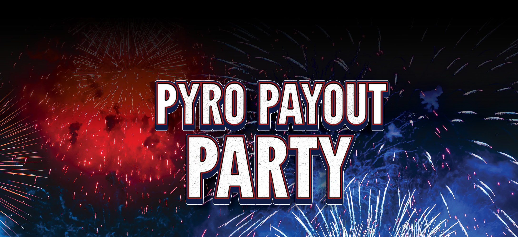 PYRO PAYOUT PARTY