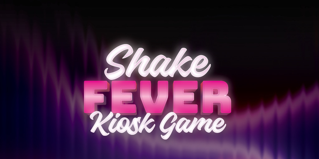Shake Fever Kiosk Game